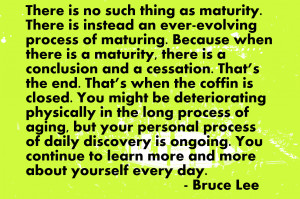 ... maturity and constant evolution there is no such thing as maturity