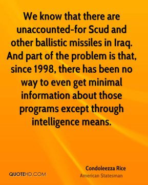 We know that there are unaccounted-for Scud and other ballistic ...