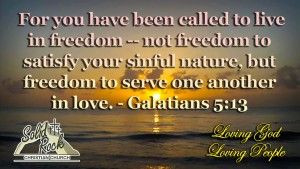 in freedom — not freedom to satisfy your sinful nature, but freedom ...