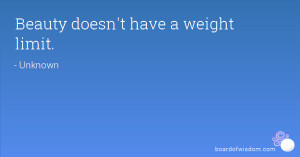 Beauty doesn't have a weight limit.