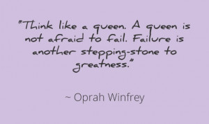 ... fail. Failure is another stepping-stone to greatness. ~ Oprah Winfrey