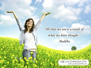 ... are is a result of what we have thought.