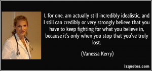quote-i-for-one-am-actually-still-incredibly-idealistic-and-i-still ...