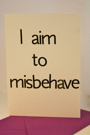 aim to misbehave - Card