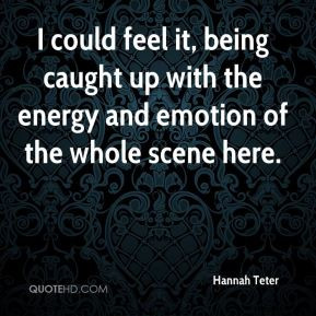 Hannah Teter - I could feel it, being caught up with the energy and ...