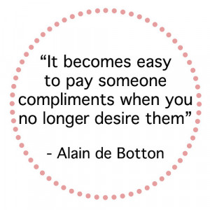 ... Easy To Pay Someone Compliments When You No Longer Desire Them