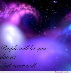 People will let you down; God never will