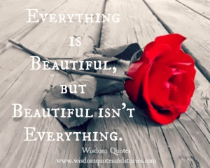 Everything is Beautiful, But Beautiful isn’t everything.”