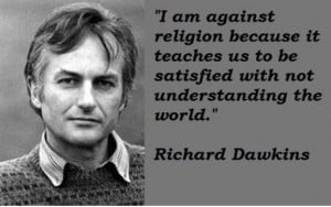 am against religion because it teaches us to be satisfied with not ...