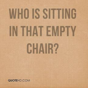 Empty Chair Quotes