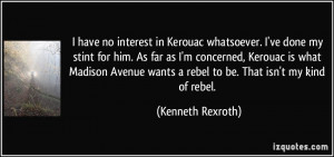 have no interest in Kerouac whatsoever. I've done my stint for him ...