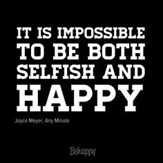 sometimes guilty of this quote I am a very sellfish person at times ...