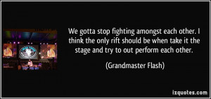 ... it the stage and try to out perform each other. - Grandmaster Flash