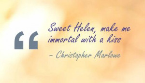 Sweet Helen Make me Immortal with a Kiss Astrology Quote