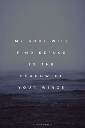 My soul will find refuge In the shadow of Your wings | #bettyford, # ...