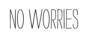 no worries