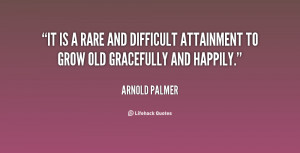 You Can Grow Old Gracefully And Happily Birthday Quotes