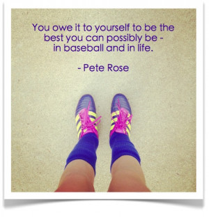 Be the best you can be - Pete Rose quote
