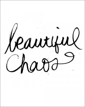 beautiful chaos words cool black amp white sayings quotes love www ...
