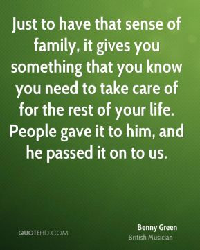 Just to have that sense of family, it gives you something that you ...