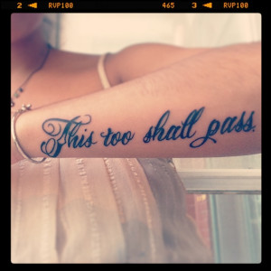 This too shall pass #quote #tattoo done at #DC#Ink by #artist Bobby ...
