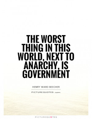 Government Quotes Anarchy Quotes Henry Ward Beecher Quotes