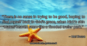 there-is-no-sense-in-trying-to-be-good-hoping-to-find-myself-back-in ...