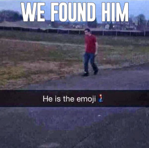 We found him. he is the emoji