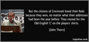 But the citizens of Cincinnati loved their Reds because they won, no ...