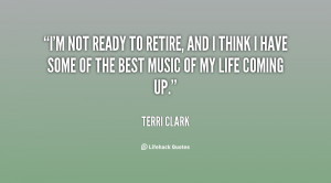 quote-Terri-Clark-im-not-ready-to-retire-and-i-72206.png