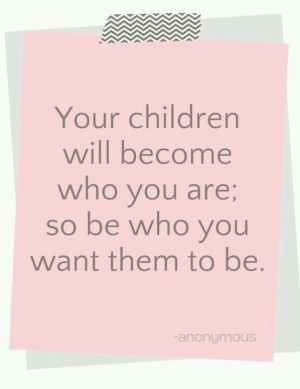 Become the Role Model I want my Children to be