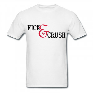 Slim Fit Men 39 s T Shirt fick crush Customized Swag Quotes Tee Shirts