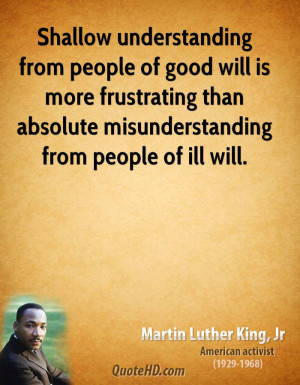 ... people of good will is more frustrating than absolute misunderstanding