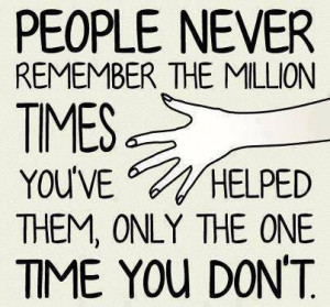 People Never remember the good times