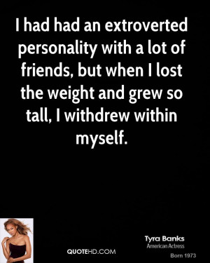 had had an extroverted personality with a lot of friends, but when I ...