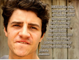 Beware the cute, hot guy who kind of reminds you of the parent you don ...