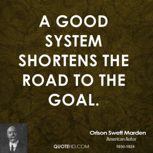 good system shortens the road to the goal.