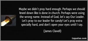 Maybe we didn't pray hard enough. Perhaps we should kneel down like is ...