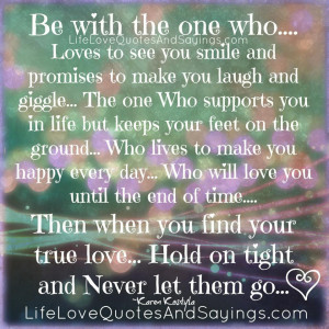 be with the one who loves to see you smile and promises to make you ...