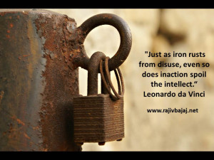 ... , even so does inaction spoil the intellect.” – Leonardo da Vinci