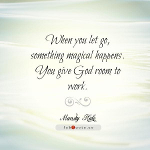Mandy hale give god room to work quote