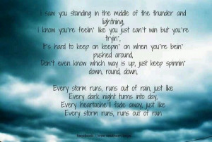 every storm runs out of rain...