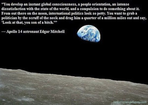 Here is a global perspective ;-) apollo-14-astronaut-edgar-mitchell