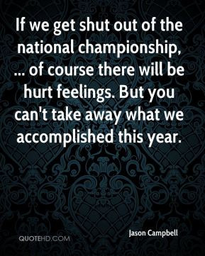 If we get shut out of the national championship, ... of course there ...