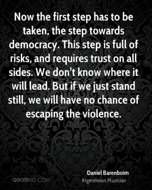 the first step has to be taken, the step towards democracy. This step ...