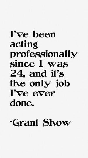 Grant Show Quotes amp Sayings