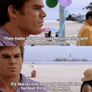 quotes, depressed, depression, dexter, dexter morgan, friends, killer ...