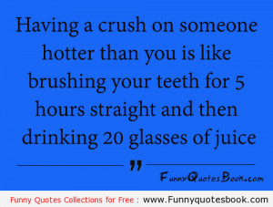 Funny quote about hotter crush