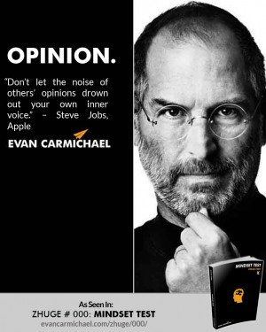 ... opinions drown out your own inner voice.” – Steve Jobs #Believe
