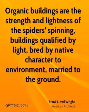 Organic buildings are the strength and lightness of the spiders ...